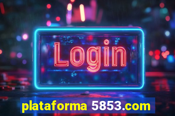 plataforma 5853.com